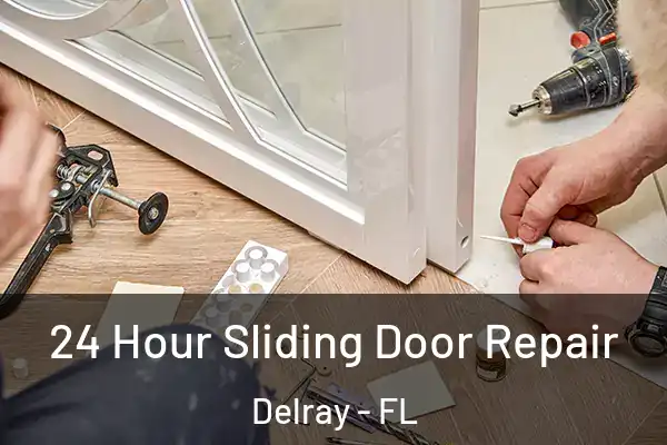 24 Hour Sliding Door Repair Delray - FL