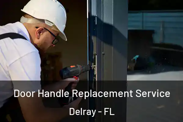 Door Handle Replacement Service Delray - FL