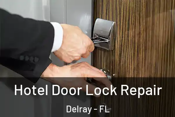 Hotel Door Lock Repair Delray - FL