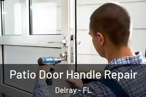 Patio Door Handle Repair Delray - FL