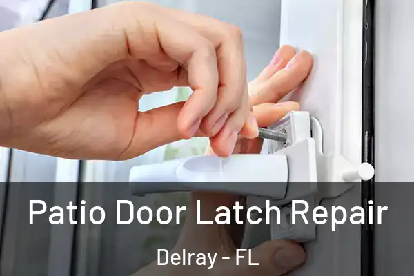 Patio Door Latch Repair Delray - FL