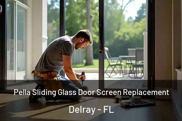 Pella Sliding Glass Door Screen Replacement Delray - FL