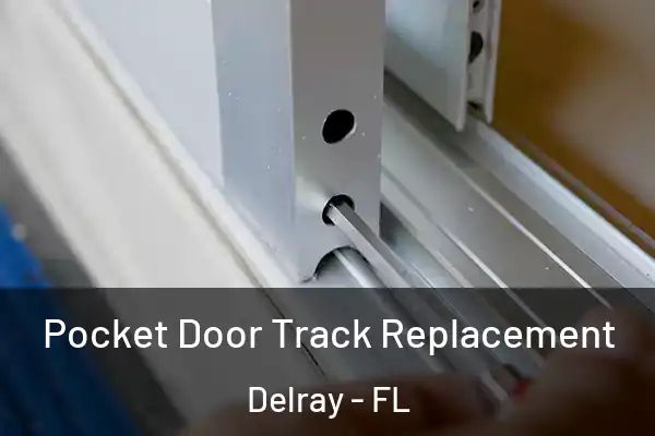 Pocket Door Track Replacement Delray - FL