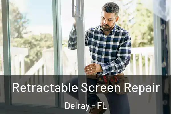 Retractable Screen Repair Delray - FL