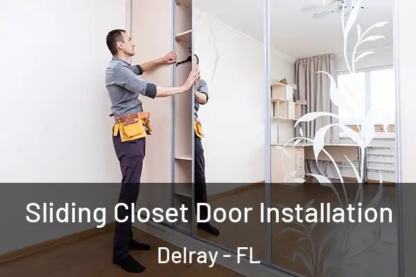 Sliding Closet Door Installation Delray - FL