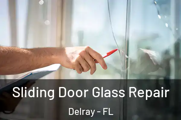 Sliding Door Glass Repair Delray - FL