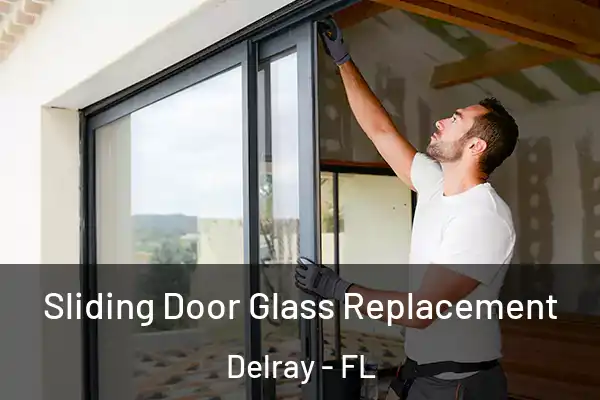 Sliding Door Glass Replacement Delray - FL