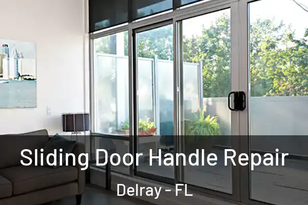 Sliding Door Handle Repair Delray - FL