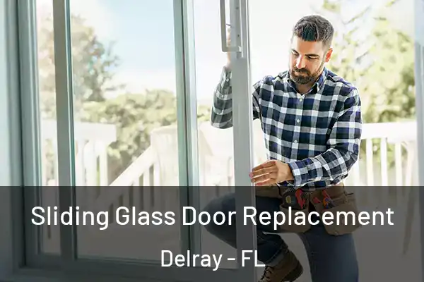 Sliding Glass Door Replacement Delray - FL