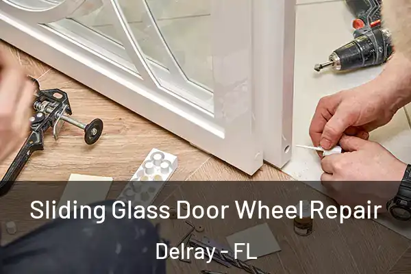 Sliding Glass Door Wheel Repair Delray - FL