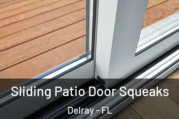 Sliding Patio Door Squeaks Delray - FL